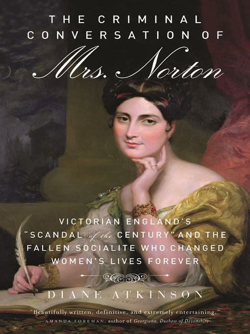 Title details for The Criminal Conversation of Mrs. Norton by Diane Atkinson - Available